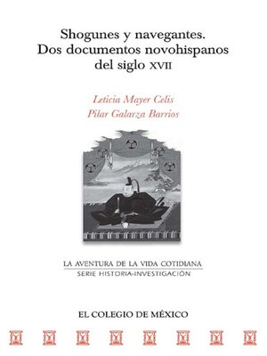 cover image of Shogunes y navegantes. Dos documentos novohispanos del siglo XVII